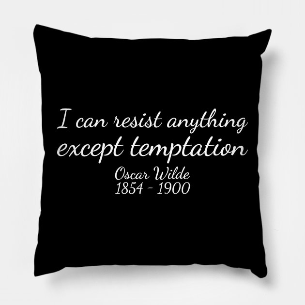 I can resist anything except temptation. - White - Oscar Wilde - 1854–1900 - Inspirational Historical Quote Pillow by FOGSJ