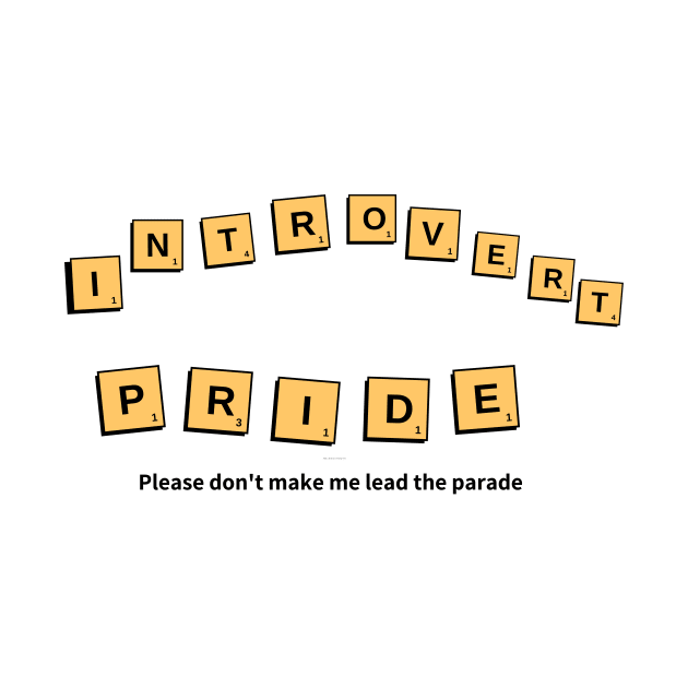 INTROVERT PRIDE! by Kelli Dunham's Angry Queer Tees