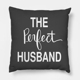 The Perfect Husband: Loving Gift T-Shirt Pillow