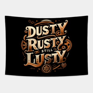 Dusty Rusty Still Lusty Vintage Phrase Design Tapestry