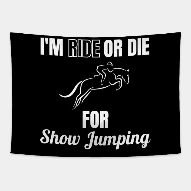 I'm Ride or Die For Show Jumping Tapestry by Comic Horse-Girl