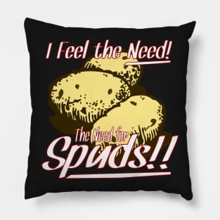 I Feel the Need! The Need for Spuds! Pillow