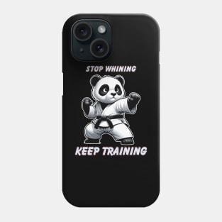 Stop Whining Keep Training Black Belt Karate Panda Phone Case