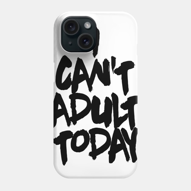 OTE can't adult today alt Phone Case by OwnTheElementsClothing