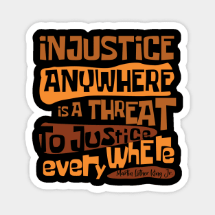 Injustice anywhere is a threat to justice everywhere, Black History, African American History, Civil Rights Magnet
