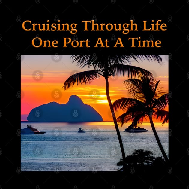 Cruising Through Life One Port At A Time by Musical Art By Andrew