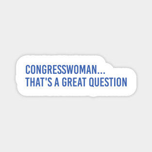 Congresswoman, that's a great question - Mark Zuckerberg Magnet