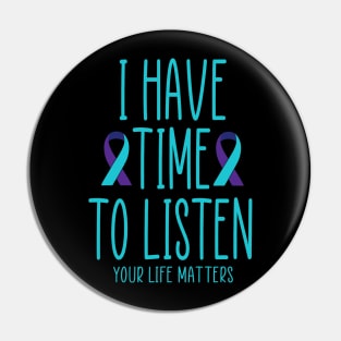 I Have Time to Listen Suicide Awareness Mental Health Pin