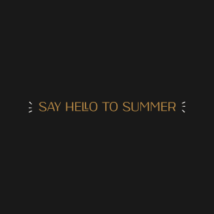 funny say hello to summer T-Shirt