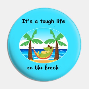 It's a tough life on the beach Pin