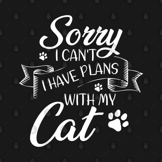 Sorry I can't I have plans with my Cat Funny by chidadesign