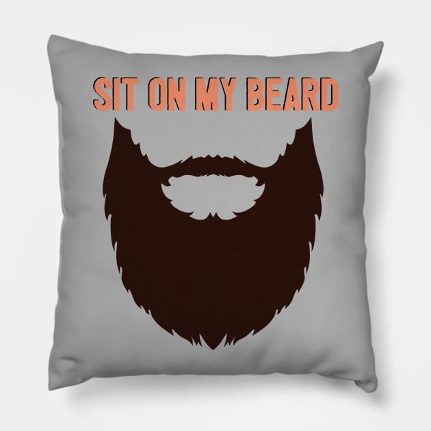 Sit On My Beard Pillow by JasonLloyd