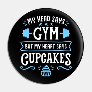 My Head Says Gym But My Heart Says Cupcakes (Typography) Pin