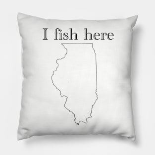 I fish here Illinois Pillow