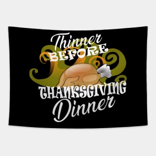 Thanksgiving - Thinner before thanksgiving dinner Tapestry