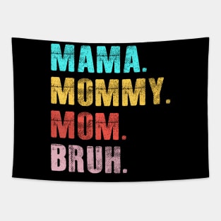 Mama Mommy Mom Bruh Tapestry