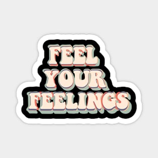 Feel Your Feelings Groovy Magnet