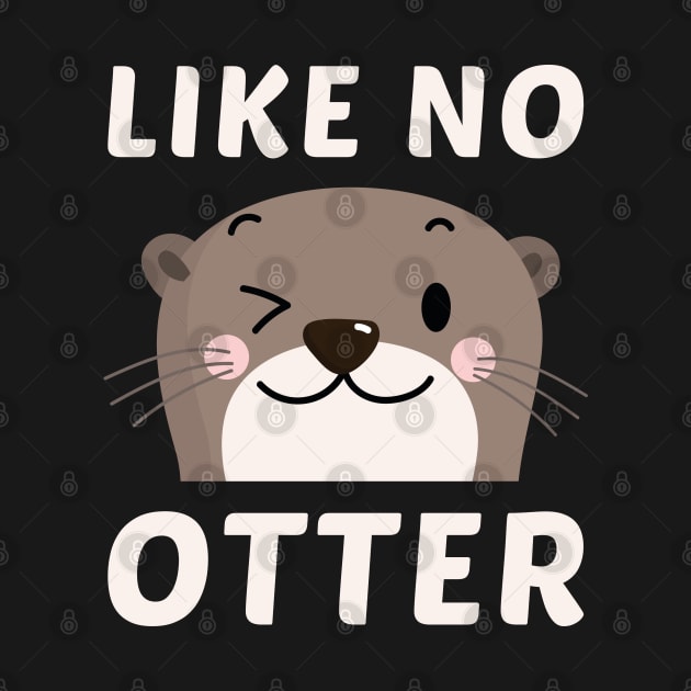 Like No Otter by LuckyFoxDesigns