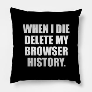 When I die delete my browser history Pillow