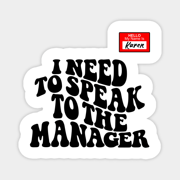 Funny Karen Meme My name is Karen I Need to Talk to Manager Magnet by DesignergiftsCie