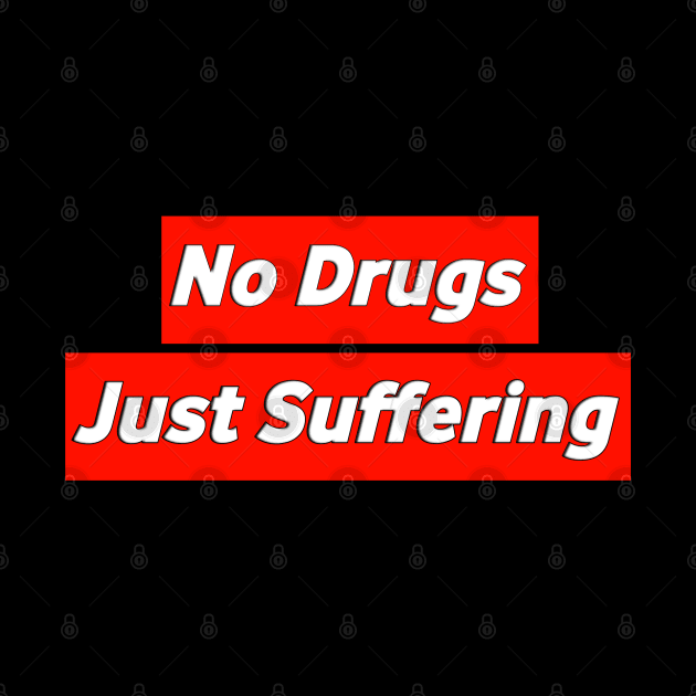 No Drugs Just Suffering from Existentialism by Wollvie