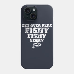 Funny Get Over Here Fishy Fisherman Fishing Dad Gift Phone Case