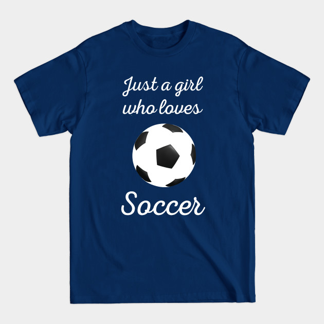 Discover Just A Girl Who Loves Soccer - Soccer - T-Shirt