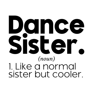 Dance Sister Definition Funny Competition Dance Sister & Sassy Sports T-Shirt