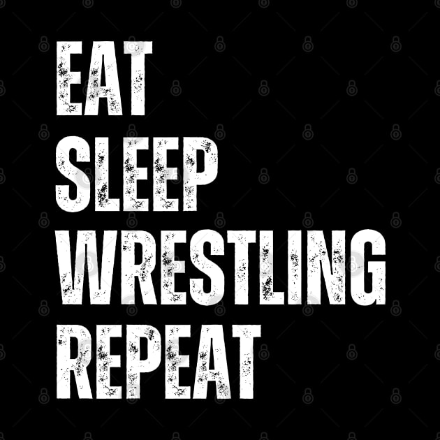 Eat Sleep Wrestling Repeat Funny Wrestling For High Middle School College Pro Wrestlers by Swagmart