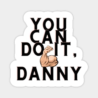 You can do it, danny Magnet