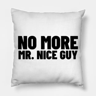 No More Mr Nice Guy Shirt, Funny Meme Shirt, Oddly Specific Shirt, Sarcastic Saying Shirt, Parody Shirt, Funny Gift, Y2K Meme Shirt Pillow