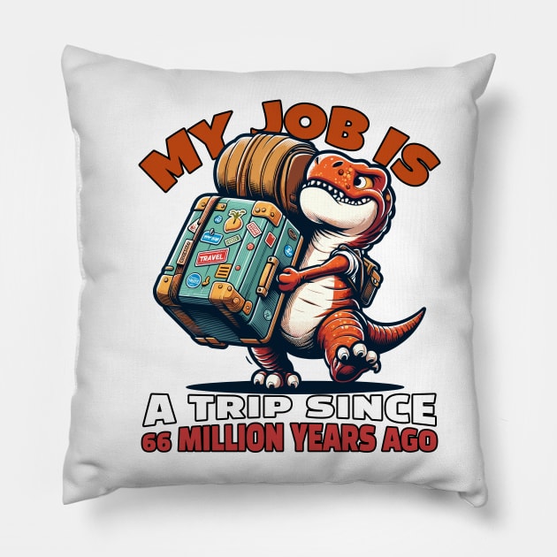 My job is a trip Pillow by mksjr