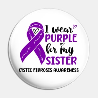 I Wear Purple For My Sister Cystic Fibrosis Awareness Pin