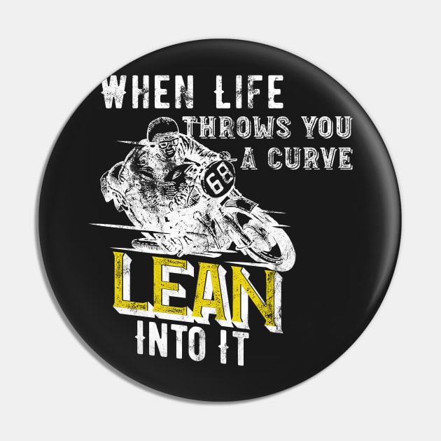 When Life Throws You A Curve Lean Into It - Motorcycle Biker Pin by lucidghost