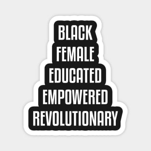 Black Female Educated Empowered Revolutionary. African American Black Pride Shirts Hoodies and gifts Magnet