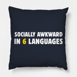 Socially Awkward In 6 Languages Pillow