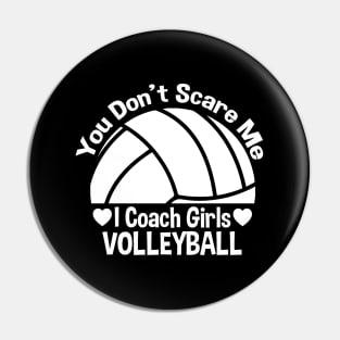 You Don't Scare Me I Coach Girls Volleyball Pin