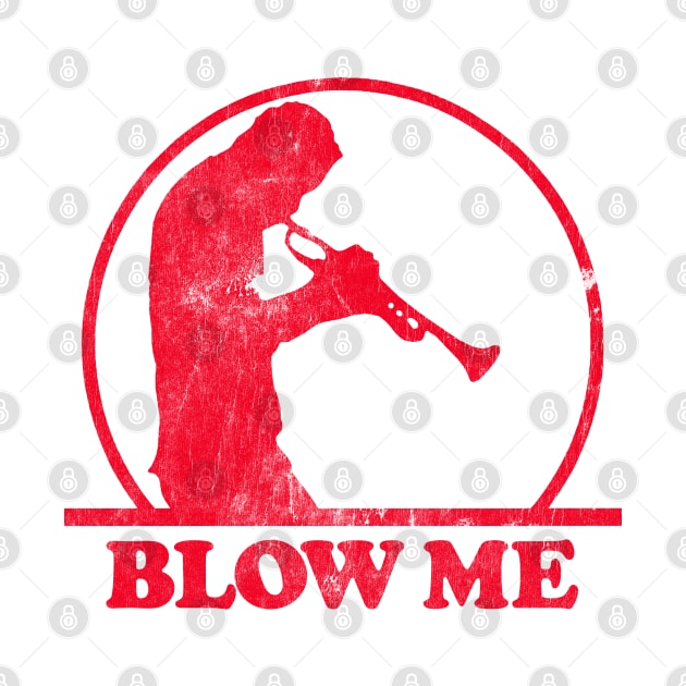 Blow Me - Humorous Trombone Player Design by DankFutura