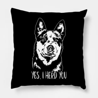 Australian Cattle Dog Blue Heeler Yes I Herd You Pillow