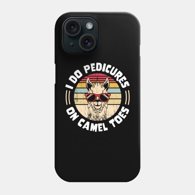 I Do Pedicures On Camel Toes Phone Case by TheDesignDepot