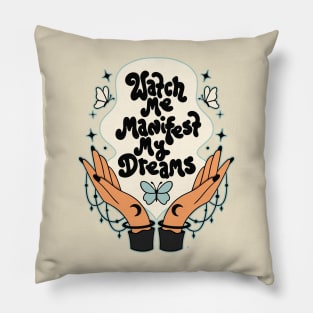 WATCH ME MANIFEST MY DREAMS Pillow