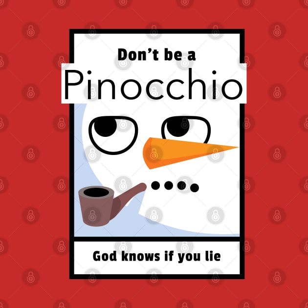 Don't be  a Pinocchio God knows if you lie by Godynagrit