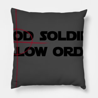 Good Soldiers Follow Orders - Crosshair Pillow