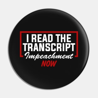 I Read The Transcript Impeachment Now Pin