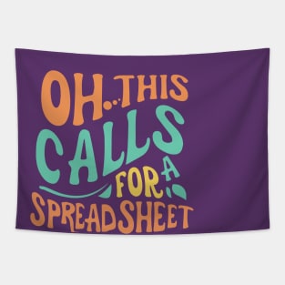 Oh This Calls For A Spreadsheet typography design Tapestry