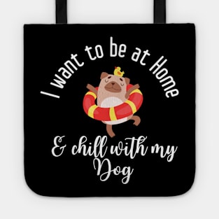 I want to be at home and chill with my dog Tote