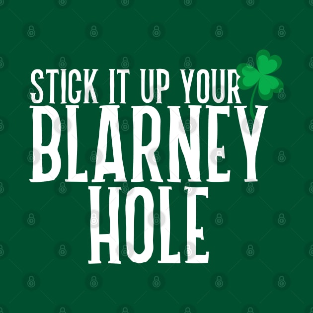 Stick It Up Your Blarney Hole by darklordpug