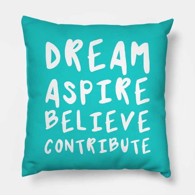 Dream, Aspire, Believe, Contribute | Life | Quotes | Robin's Egg Blue Pillow by Wintre2
