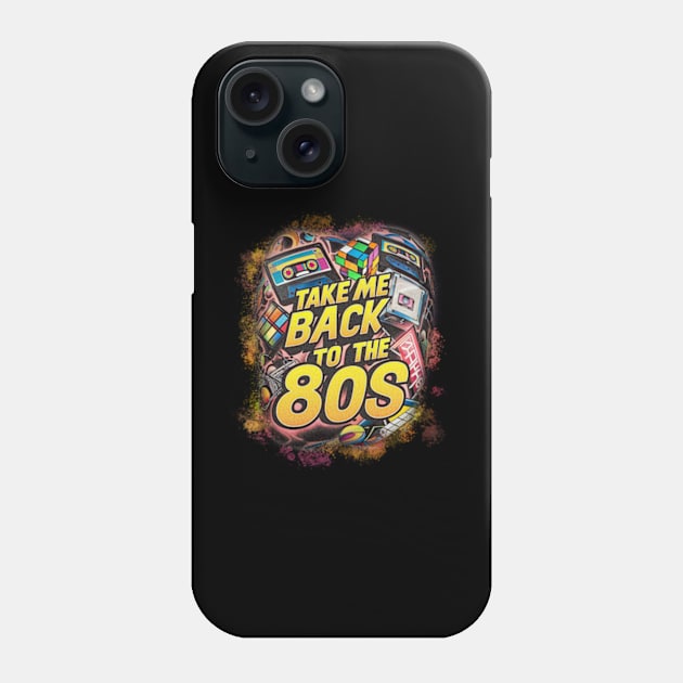 TAKE ME BACK TO THE 80s Phone Case by Welcome To Chaos 