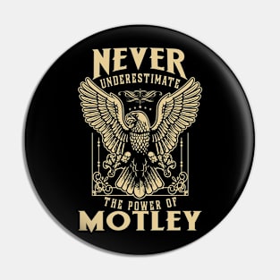 Never Underestimate The Power Of Motley Pin